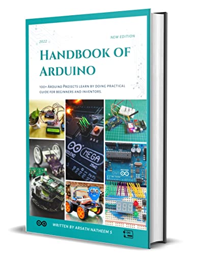 Handbook of Arduino: 100+ Arduino Projects learn by doing practical guides for beginners and inventors