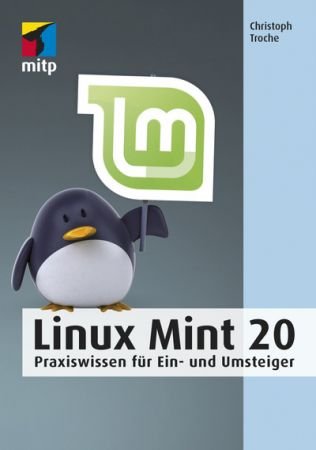 Linux Mint 20  Praxiswissen für Ein  und Umsteiger