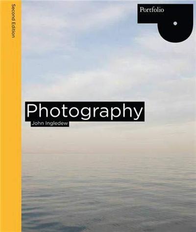 Photography Second edition (Portfolio) by John Ingledew
