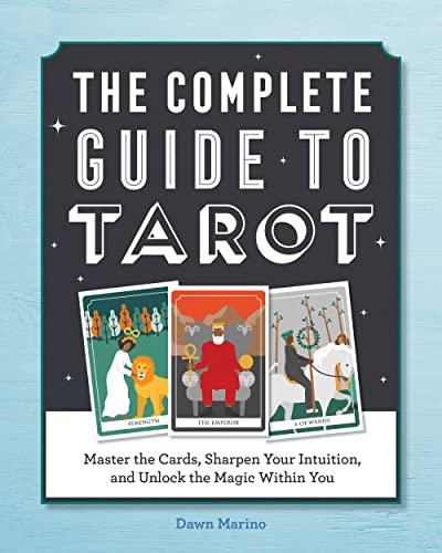 The Complete Guide to Tarot: Master the Cards, Sharpen Your Intuition, and Unlock the Magic Within You