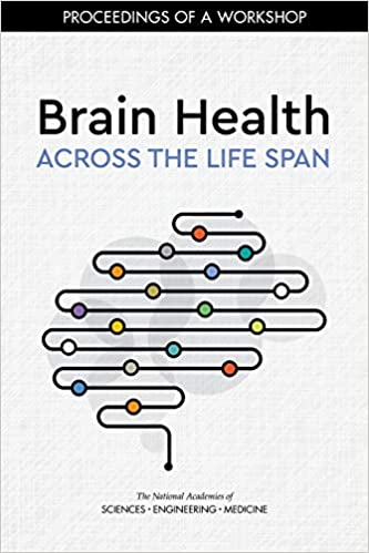 Brain Health Across the Life Span : Proceedings of a Workshop