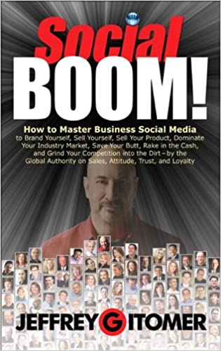 Social Boom!: How to Master Business Social Media to Brand Yourself, Sell Yourself, Sell Your Product, Dominate Your Ind