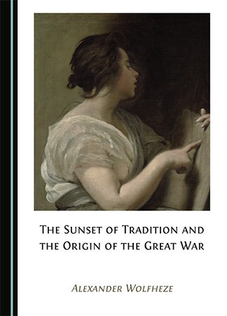 The Sunset of Tradition and the Origin of the Great War
