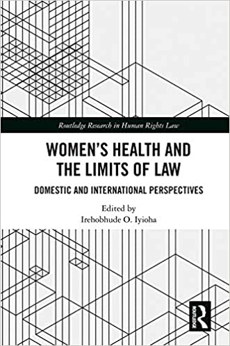 Women's Health and the Limits of Law: Domestic and International Perspectives