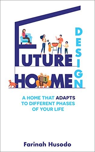 Future Home Design: A Home That Adapts To Different Phases Of Your Life