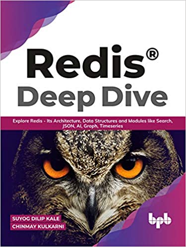 Redis® Deep Dive: Explore Redis   Its Architecture, Data Structures and Modules like Search, JSON, AI, Graph(True EPUB)