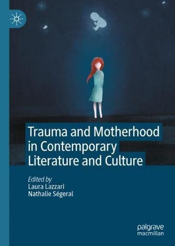 Trauma and Motherhood in Contemporary Literature and Culture