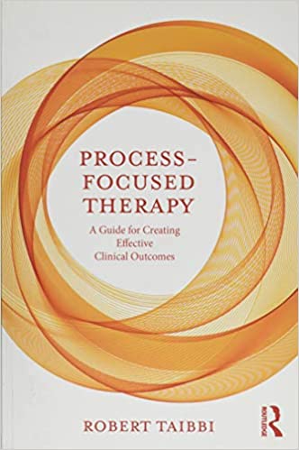 Process Focused Therapy: A Guide for Creating Effective Clinical Outcomes