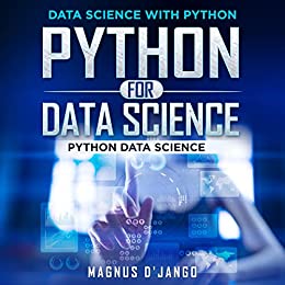 Python for Data Science   Data Science With Python!: Python Data Science! Discover All You Need To Know!