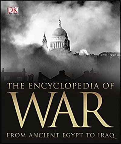 The Encyclopedia of War: From Ancient Egypt to Iraq