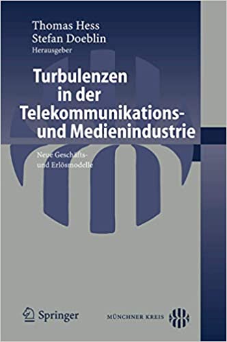 Turbulenzen in der Telekommunikations  und Medienindustrie: Neue Geschäfts  und Erlösmodelle