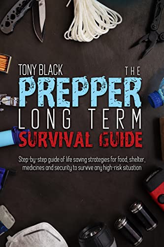 The Prepper Long Term Survival Guide: A Guide to Help you Build Basic Needs for Self Sufficient Living