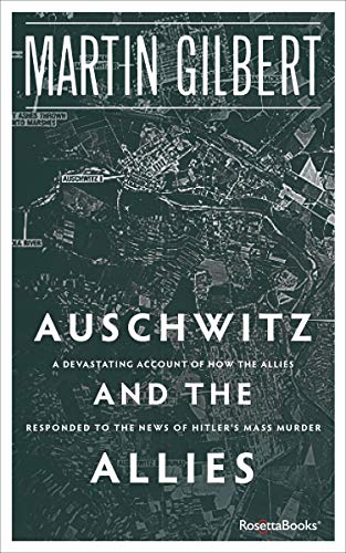 Auschwitz and the Allies by Martin Gilbert