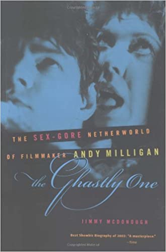 The Ghastly One: The Sex Gore Netherworld of Filmmaker Andy Milligan