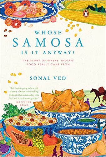 Whose Samosa is it anyway?: The Story of where 'Indian' food really came from