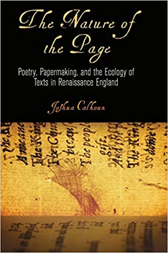 The Nature of the Page: Poetry, Papermaking, and the Ecology of Texts in Renaissance England