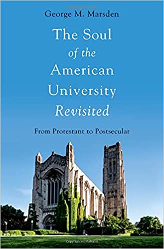 The Soul of the American University Revisited: From Protestant to Postsecular Ed 2