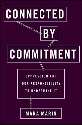 Connected by Commitment: Oppression and Our Responsibility to Undermine It