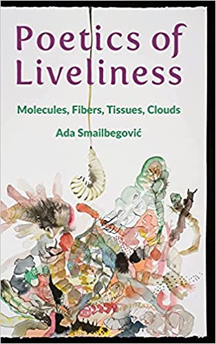 Poetics of Liveliness: Molecules, Fibers, Tissues, Clouds