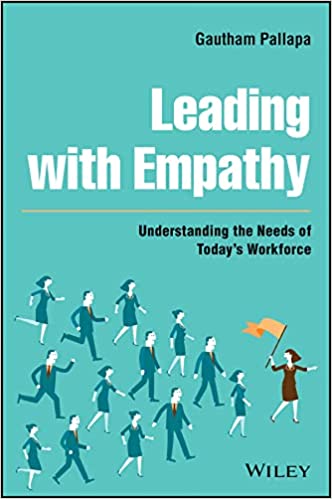 Leading with Empathy : Understanding the Needs of Today's Workforce