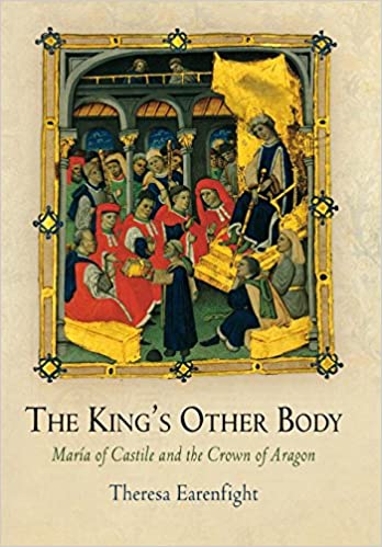 The King's Other Body: Maria of Castile and the Crown of Aragon