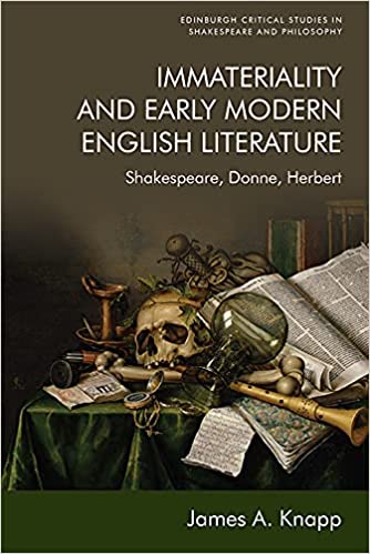 Immateriality and Early Modern English Literature: Shakespeare, Donne, Herbert