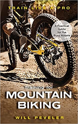 Training for Mountain Biking: A Practical Guide for the Busy Athlete (Train Like a Pro)