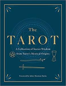 The Tarot: A Collection of Secret Wisdom from Tarot's Mystical Origins