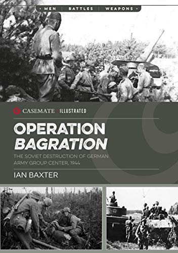 Operation Bagration: The Soviet Destruction of German Army Group Center, 1944