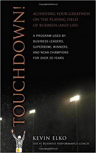 Touchdown!: Achieving Your Greatness on the Playing Field of Business and Life