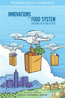 Innovations in the Food System : Exploring the Future of Food: Proceedings of a Workshop