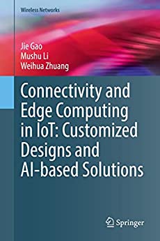 Connectivity and Edge Computing in IoT: Customized Designs and AI based Solutions