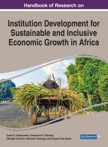 Handbook of Research on Institution Development for Sustainable and Inclusive Economic Growth in Africa