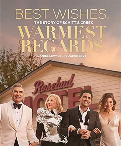 Best Wishes, Warmest Regards: The Story of Schitt's Creek [EPUB]