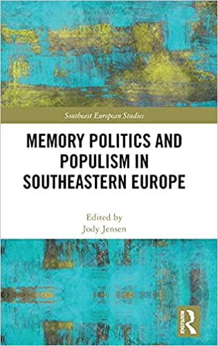 Memory Politics and Populism in Southeastern Europe