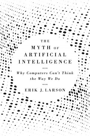 The Myth of Artificial Intelligence: Why Computers Can't Think the Way We Do (True EPUB)