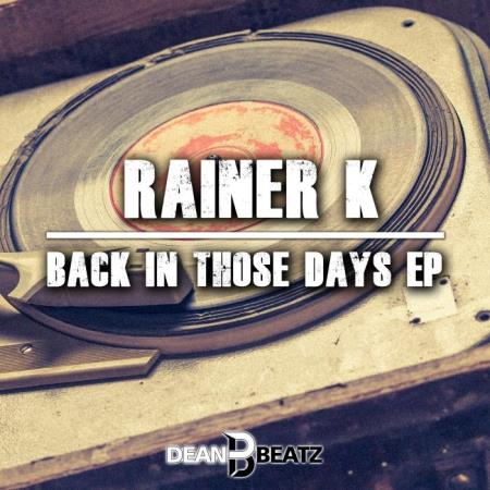 Rainer K - Back In Those Days Ep (2021)