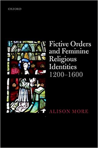 Fictive Orders and Feminine Religious Identities, 1200 1600