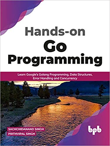 Hands on Go Programming : Learn Google's Golang Programming, Data Structures, Error Handling and Concurrency (True EPUB)