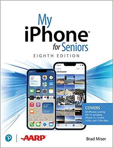 My iPhone for Seniors (covers all iPhone running iOS 15, including the new series 13 family), 8th Edition