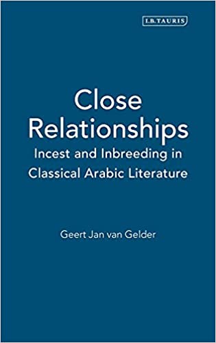 Close Relationships: Incest and Inbreeding in Classical Arabic Literature Close Relationships: Incest and Inbreeding in Classical Arabic Literature
