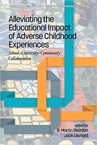 Alleviating the Educational Impact of Adverse Childhood Experiences: School University Community Collaboration