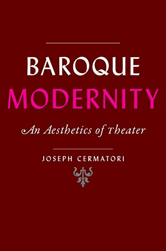 Baroque Modernity: An Aesthetics of Theater