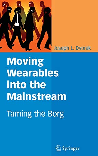 Moving Wearables into the Mainstream: Taming the Borg