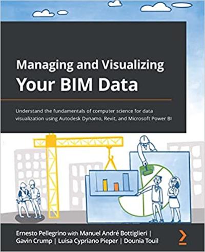 Managing and Visualizing Your BIM Data: Understand the fundamentals of computer science for data visualization