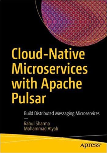 Cloud Native Microservices with Apache Pulsar: Build Distributed Messaging Microservices