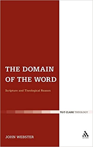 The Domain of the Word: Scripture and Theological Reason (T&T Clark Theology)