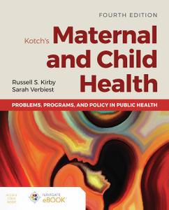 Kotch's Maternal and Child Health: Problems, Programs, and Policy in Public Health, Fourth Edition