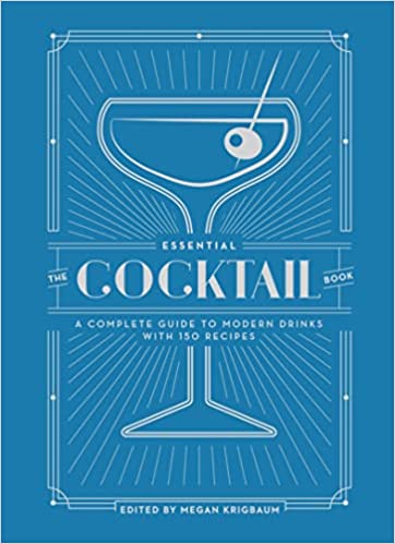 The Essential Cocktail Book: A Complete Guide to Modern Drinks with 150 Recipes [True EPUB]
