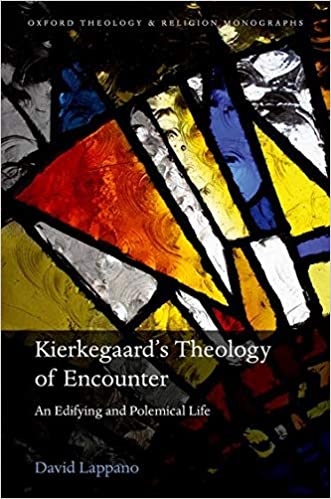 Soren Kierkegaard's Theology of Encounter: An Edifying and Polemical Life